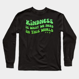 Kindness is what whe need in this world groovy wavy green design Long Sleeve T-Shirt